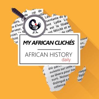 My African Clichés / African History, Daily