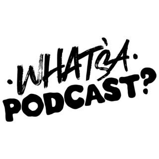 Whats'a Podcast