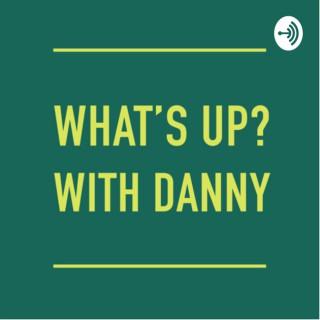 What’s Up? With Danny