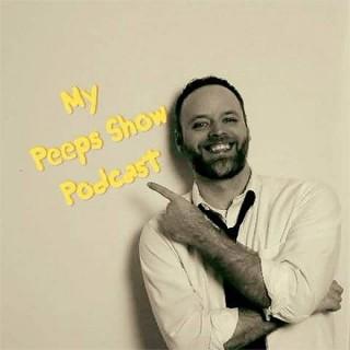 My Peeps Show Podcast