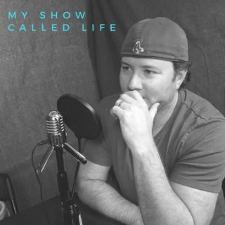 My Show Called Life