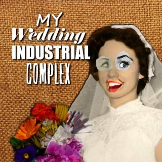 My Wedding Industrial Complex