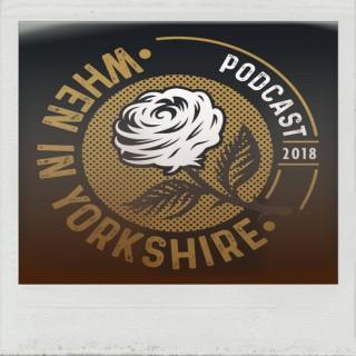 When In Yorkshire Podcast