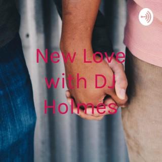 New Love with DJ Holmes