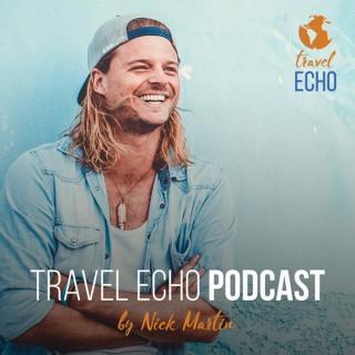 Nick Martin Travel Echo Podcast | Storytelling eines Globetrotters