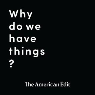 Why Do We Have Things?