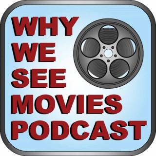 Why We See Movies Podcast
