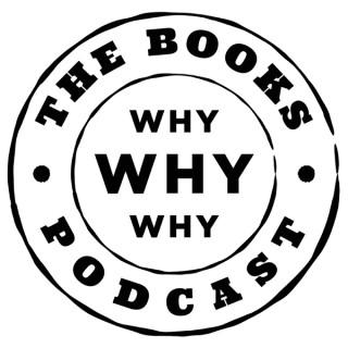 Why Why Why: The Books Podcast