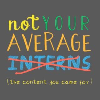 Not Your Average Interns