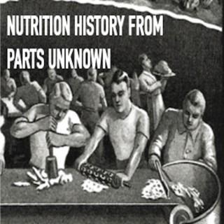 Nutrition History (From Parts Unknown)