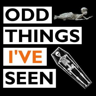 Odd Things I've Seen: The Podcast