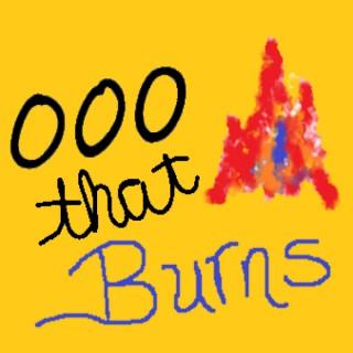 Ooo That Burns podcast