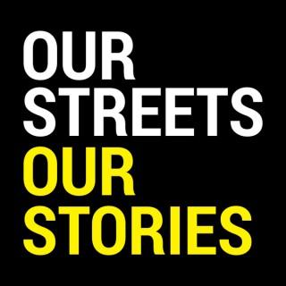 Our Streets, Our Stories