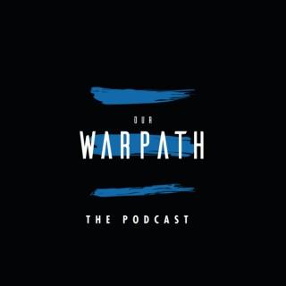 Our Warpath: The Podcast