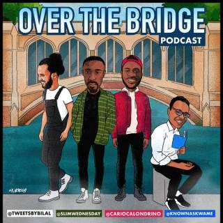 Over The Bridge Podcast