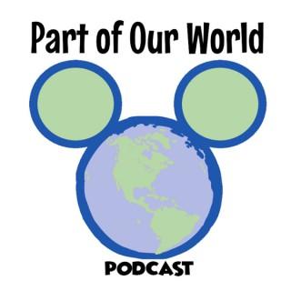 Part of [Our] World: A Disney Podcast