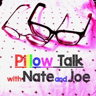 Pillow Talk with Nate and Joe