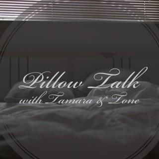 Pillow Talk with Tamara & Tone