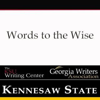 Words to the Wise - The KSU Writing Center and the Georgia Writers Association