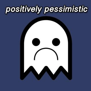 Positively Pessimistic