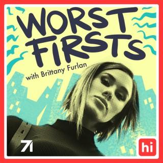 Worst Firsts with Brittany Furlan