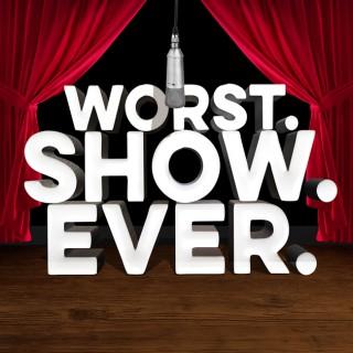 Worst. Show. Ever.