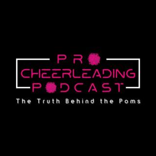 Pro Cheerleading Podcast: The Truth Behind the Poms