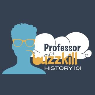 Professor Buzzkill History Podcast