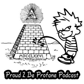 Proud 2 Be Profane Podcast  | Schism206