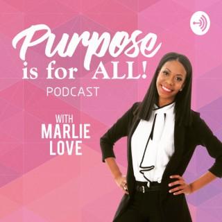 Purpose is for ALL!