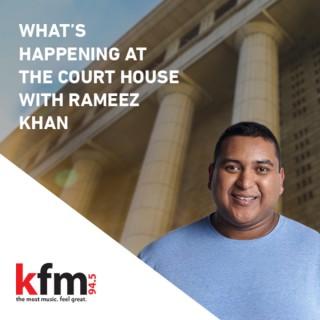 Rameez Khan of Kfm Mornings presents: "What's happening at the Courthouse?"