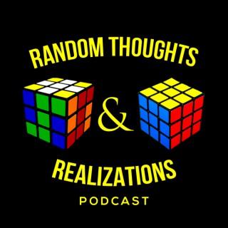 Random Thoughts & Realizations Podcast