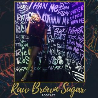 Raw Brown Sugar Podcast