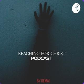 Reaching for Christ