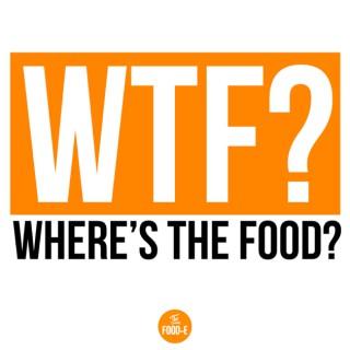 WTF? - Where's the Food?