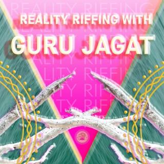 Reality Riffing With Guru Jagat