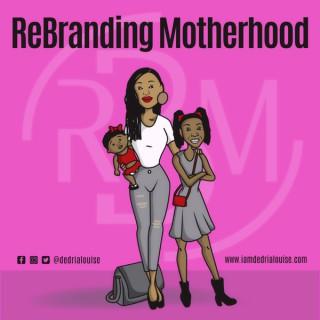 ReBranding Motherhood