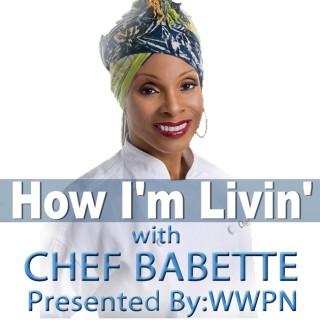 WWPN: How I'm Livin' with Chef Babette!