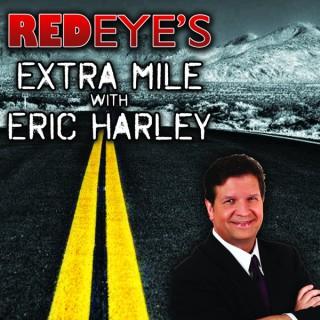 Red Eye's Extra Mile with Eric Harley Podcast