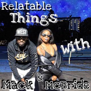 Relatable Things With Mack & McBride Podcast