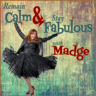 Remain Calm and Stay Fabulous with Madge