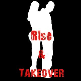 Rise and Takeover show