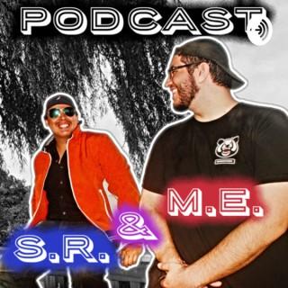 S.R. & M.E. Podcast