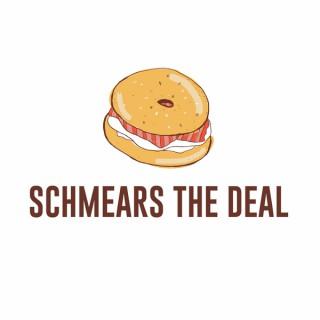 Schmears the Deal