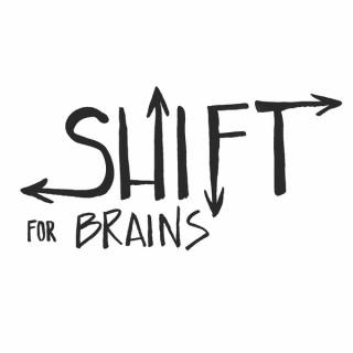 Shift For Brains