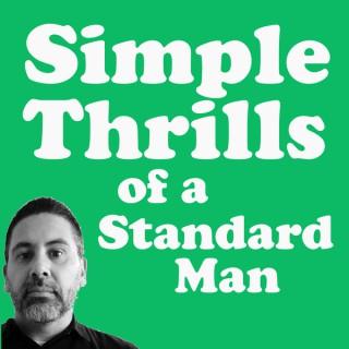 Simple Thrills of a Standard Man