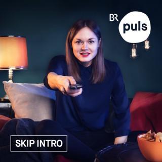 Skip Intro – der Serienpodcast von PULS