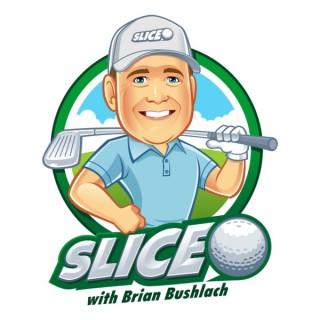 Slice with Brian Bushlach
