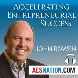 Accelerating Entrepreneurial Success (Audio) with John Bowen
