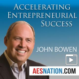Accelerating Entrepreneurial Success (Video) with John Bowen